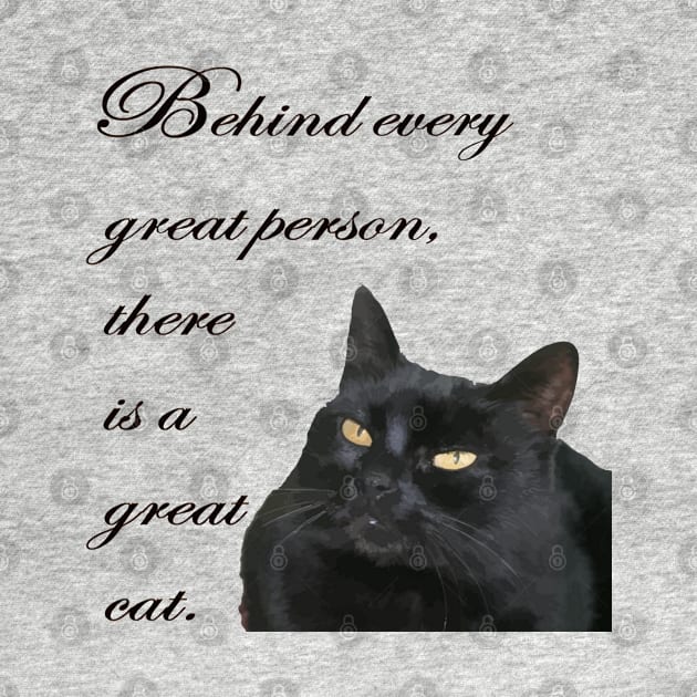 Behind Every Great Person There Is A Great Cat Quote by taiche